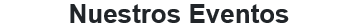 Nuestos Eventos